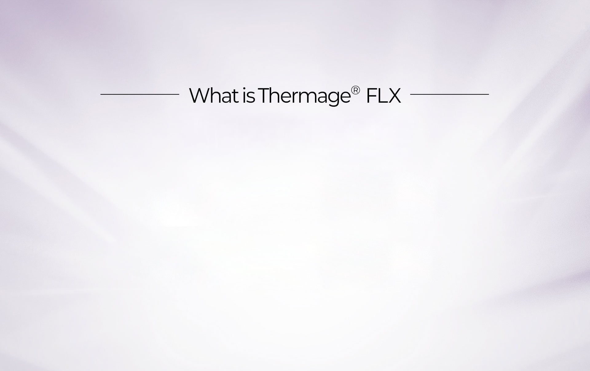 Thermage FLX Treatment Overview